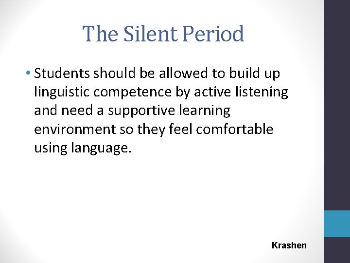 The Silent Period • Students should be allowed to build up linguistic competence by