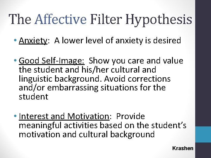 The Affective Filter Hypothesis • Anxiety: A lower level of anxiety is desired •