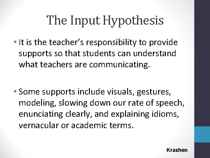 The Input Hypothesis • It is the teacher’s responsibility to provide supports so that