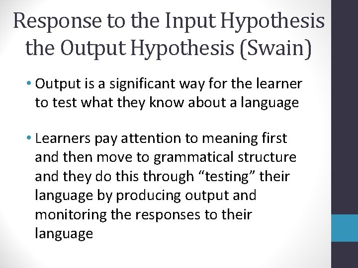 Response to the Input Hypothesis the Output Hypothesis (Swain) • Output is a significant