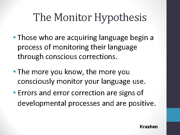 The Monitor Hypothesis • Those who are acquiring language begin a process of monitoring