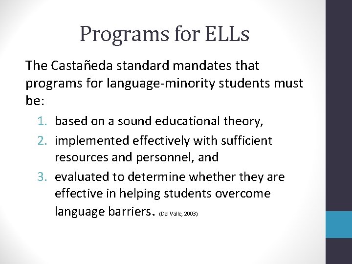 Programs for ELLs The Castañeda standard mandates that programs for language-minority students must be: