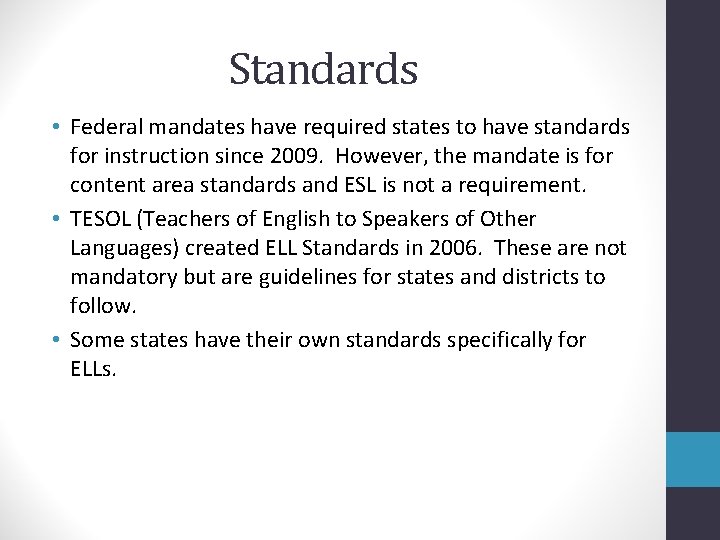 Standards • Federal mandates have required states to have standards for instruction since 2009.