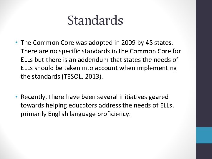 Standards • The Common Core was adopted in 2009 by 45 states. There are