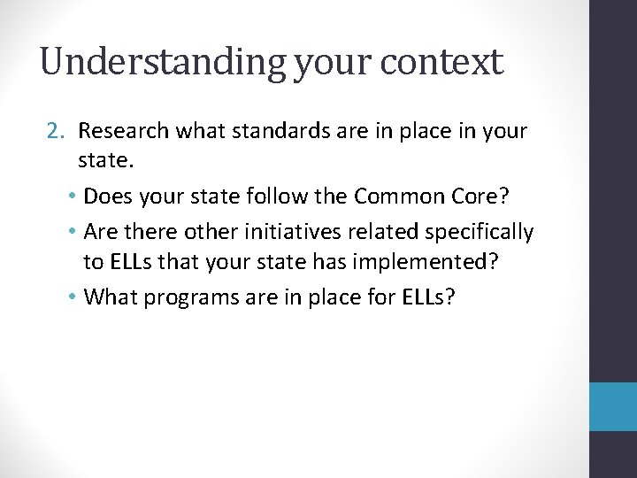 Understanding your context 2. Research what standards are in place in your state. •