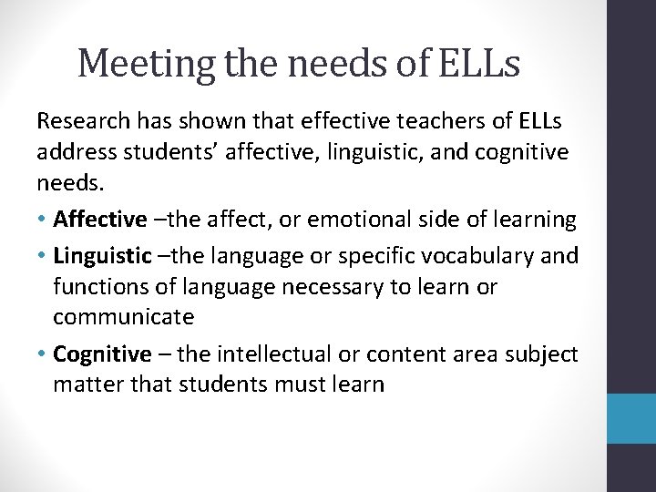 Meeting the needs of ELLs Research has shown that effective teachers of ELLs address