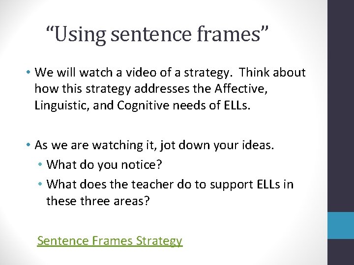 “Using sentence frames” • We will watch a video of a strategy. Think about