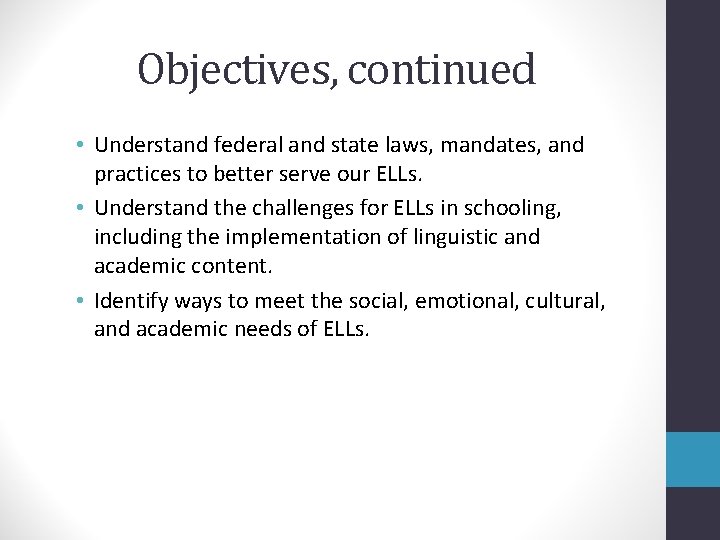 Objectives, continued • Understand federal and state laws, mandates, and practices to better serve