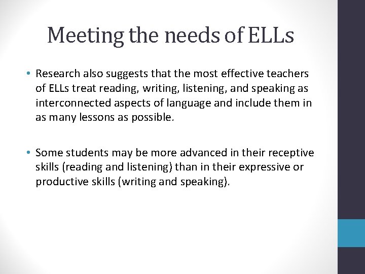 Meeting the needs of ELLs • Research also suggests that the most effective teachers
