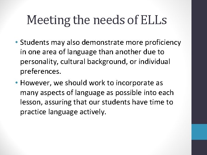 Meeting the needs of ELLs • Students may also demonstrate more proficiency in one