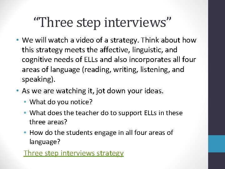 “Three step interviews” • We will watch a video of a strategy. Think about