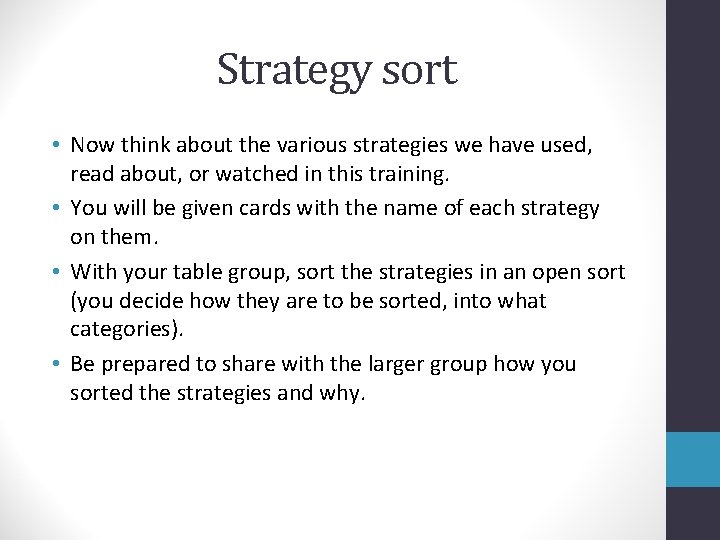 Strategy sort • Now think about the various strategies we have used, read about,