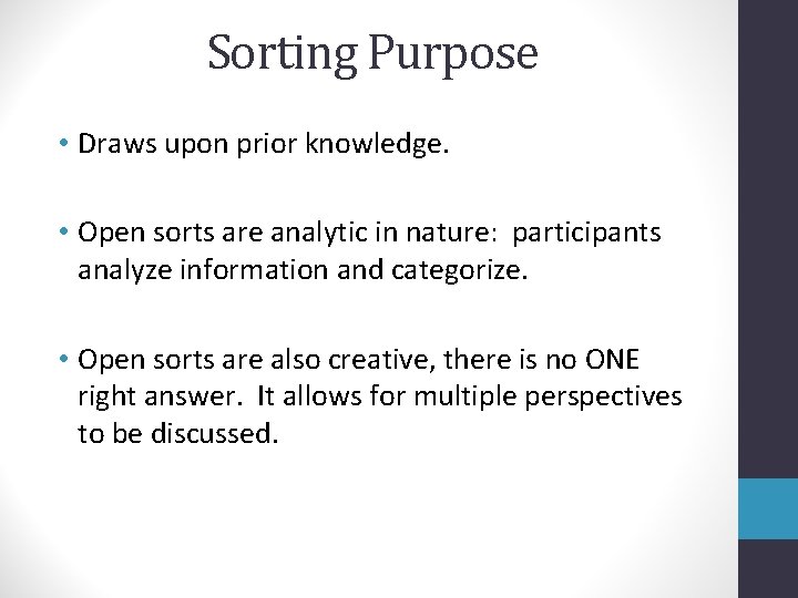 Sorting Purpose • Draws upon prior knowledge. • Open sorts are analytic in nature: