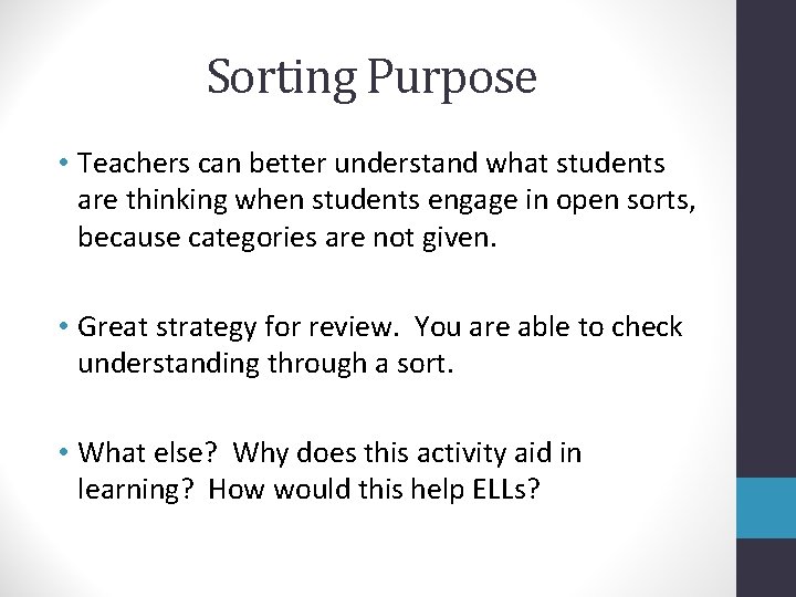 Sorting Purpose • Teachers can better understand what students are thinking when students engage