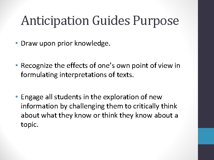 Anticipation Guides Purpose • Draw upon prior knowledge. • Recognize the effects of one’s