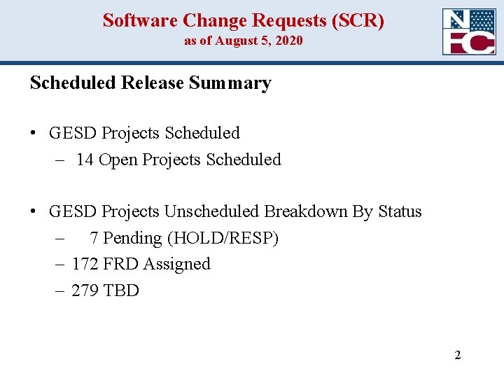 Software Change Requests (SCR) as of August 5, 2020 Scheduled Release Summary • GESD Software Change Requests (SCR) as of August 5, 2020 Scheduled Release Summary • GESD