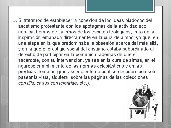  Si tratamos de establecer la conexión de las ideas piadosas del ascetismo protestante