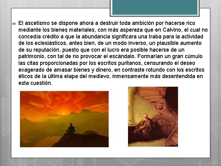 El ascetismo se dispone ahora a destruir toda ambición por hacerse rico mediante