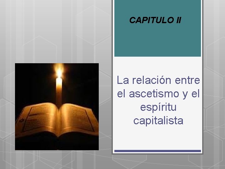 CAPITULO II La relación entre el ascetismo y el espíritu capitalista 