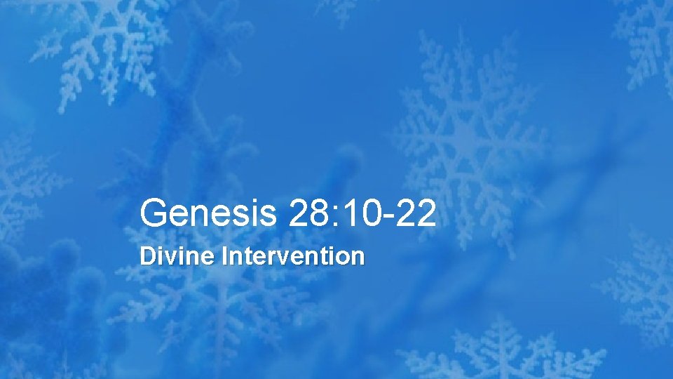 Genesis 28: 10 -22 Divine Intervention 