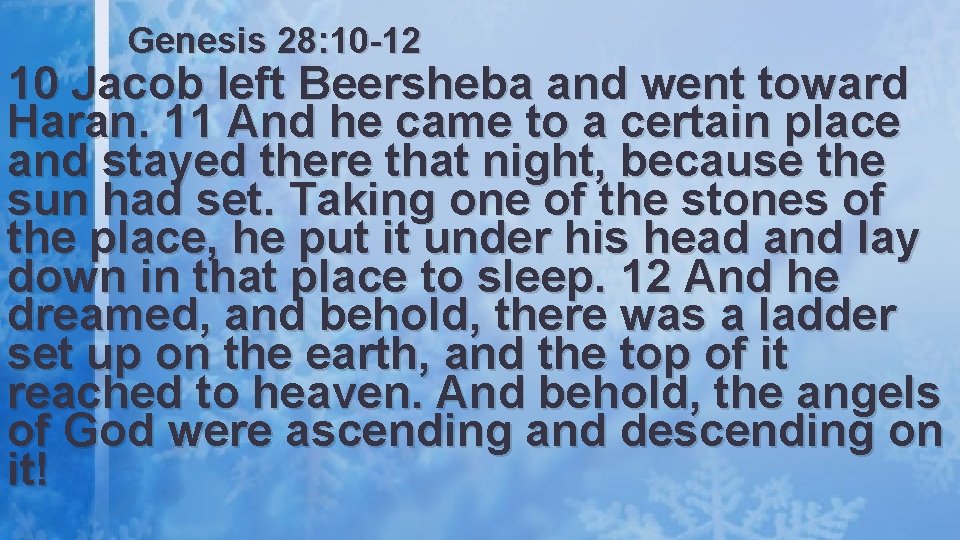 Genesis 28: 10 -12 10 Jacob left Beersheba and went toward Haran. 11 And