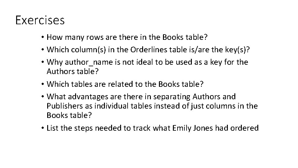 Exercises • How many rows are there in the Books table? • Which column(s)
