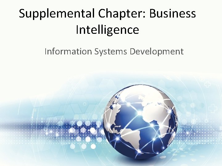 Supplemental Chapter: Business Intelligence Information Systems Development 