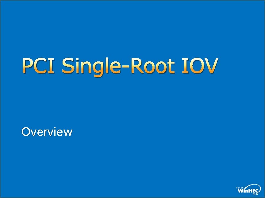 PCI Single-Root IOV Overview PCI Single-Root IOV Overview