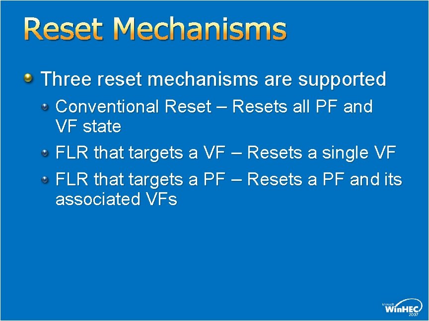 Reset Mechanisms Three reset mechanisms are supported Conventional Reset – Resets all PF and Reset Mechanisms Three reset mechanisms are supported Conventional Reset – Resets all PF and