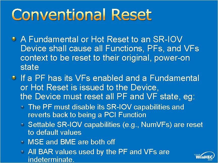 Conventional Reset A Fundamental or Hot Reset to an SR-IOV Device shall cause all Conventional Reset A Fundamental or Hot Reset to an SR-IOV Device shall cause all