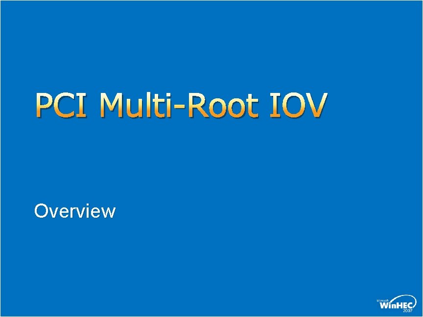 PCI Multi-Root IOV Overview PCI Multi-Root IOV Overview