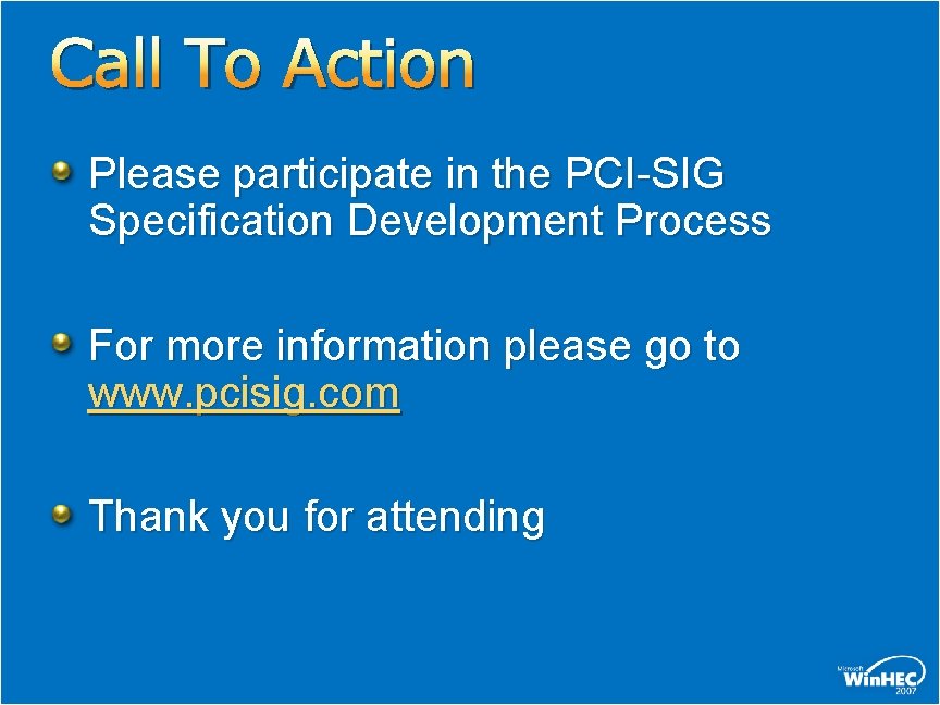 Call To Action Please participate in the PCI-SIG Specification Development Process For more information Call To Action Please participate in the PCI-SIG Specification Development Process For more information