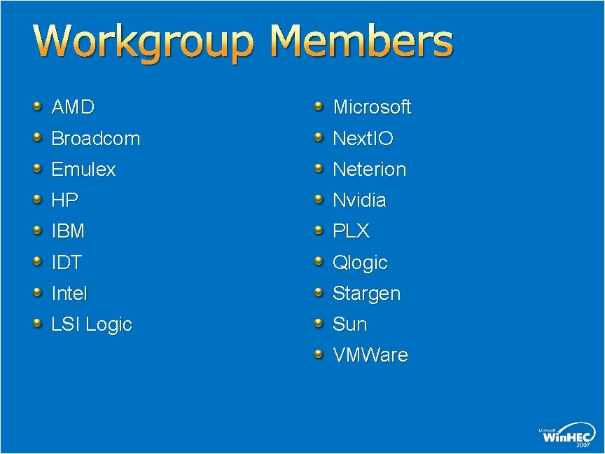 Workgroup Members AMD Microsoft Broadcom Next. IO Emulex Neterion HP Nvidia IBM PLX IDT Workgroup Members AMD Microsoft Broadcom Next. IO Emulex Neterion HP Nvidia IBM PLX IDT
