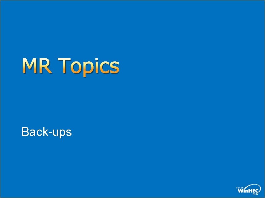 MR Topics Back-ups MR Topics Back-ups