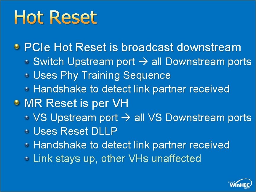 Hot Reset PCIe Hot Reset is broadcast downstream Switch Upstream port all Downstream ports Hot Reset PCIe Hot Reset is broadcast downstream Switch Upstream port all Downstream ports