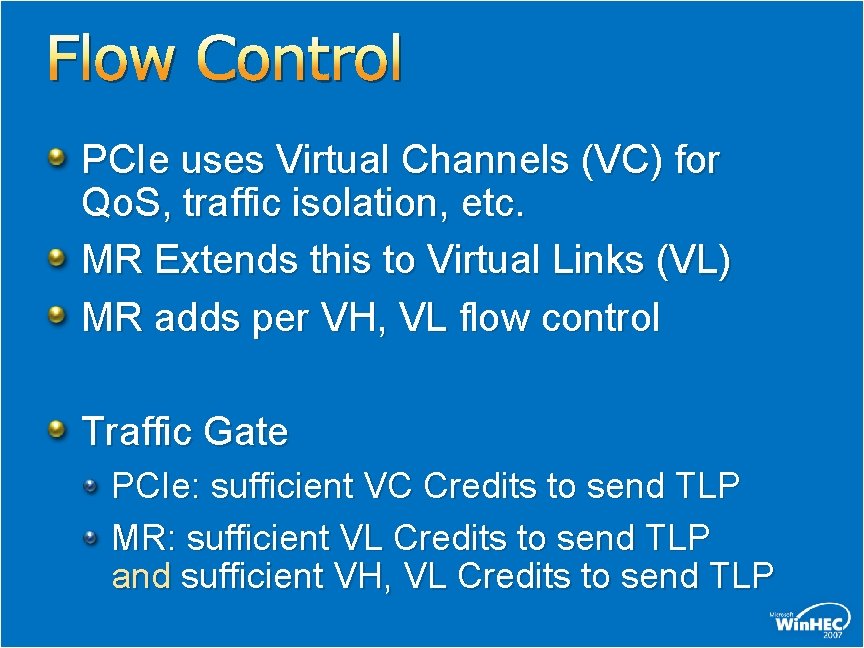 Flow Control PCIe uses Virtual Channels (VC) for Qo. S, traffic isolation, etc. MR Flow Control PCIe uses Virtual Channels (VC) for Qo. S, traffic isolation, etc. MR
