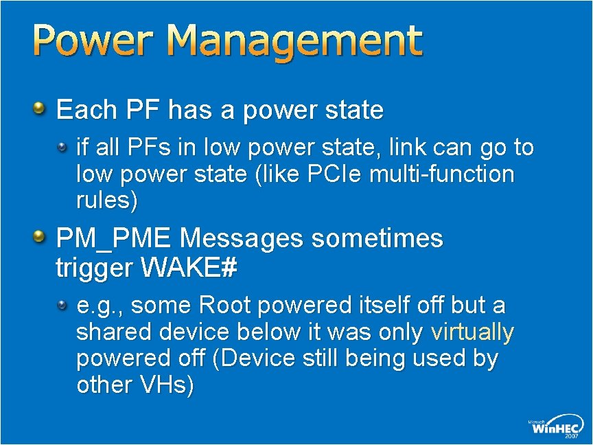 Power Management Each PF has a power state if all PFs in low power Power Management Each PF has a power state if all PFs in low power