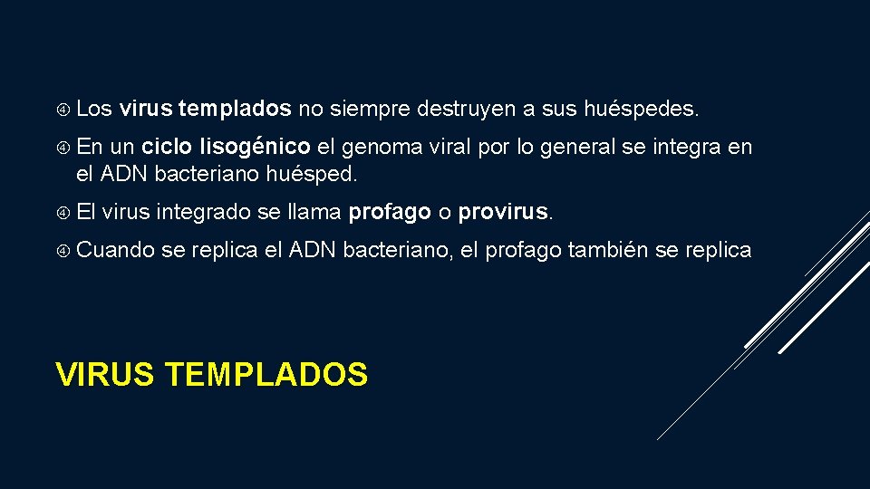  Los virus templados no siempre destruyen a sus huéspedes. En un ciclo lisogénico