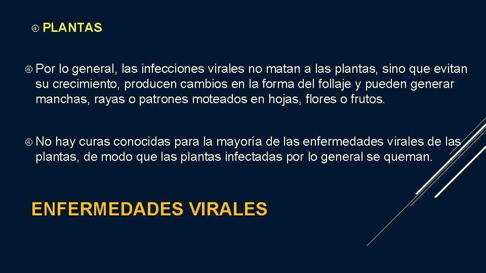  PLANTAS Por lo general, las infecciones virales no matan a las plantas, sino