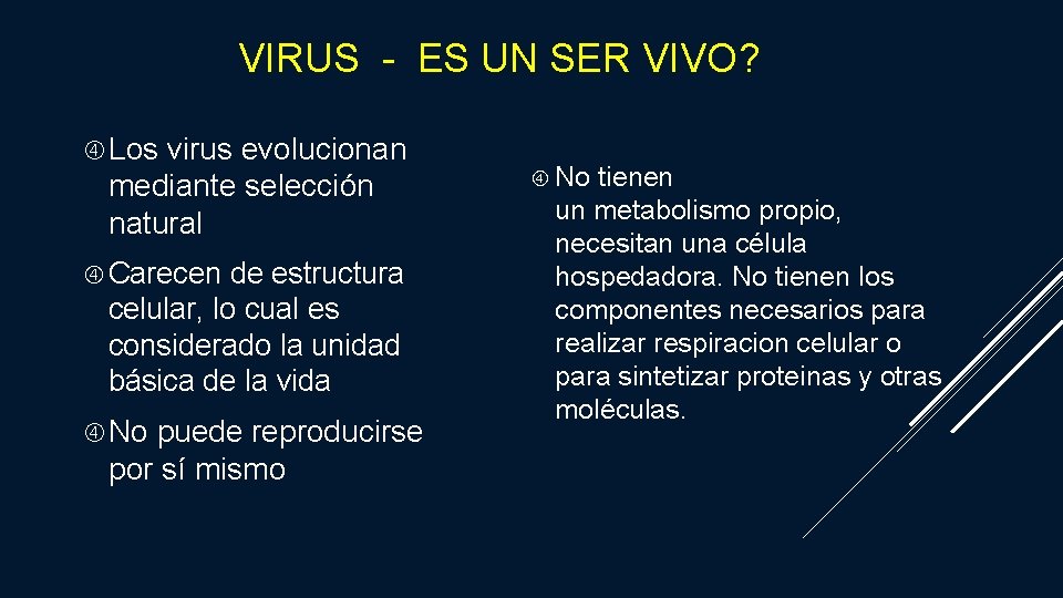 VIRUS - ES UN SER VIVO? Los virus evolucionan mediante selección natural Carecen de