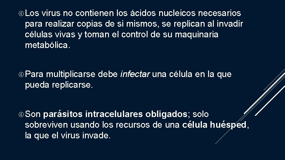  Los virus no contienen los ácidos nucleicos necesarios para realizar copias de si