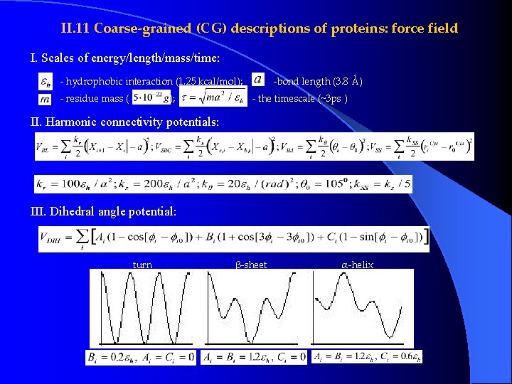 II. 11 Coarse-grained (CG) descriptions of proteins: force field I. Scales of energy/length/mass/time: - II. 11 Coarse-grained (CG) descriptions of proteins: force field I. Scales of energy/length/mass/time: -