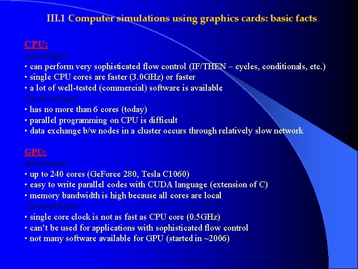 III. 1 Computer simulations using graphics cards: basic facts CPU: Advantages: • can perform III. 1 Computer simulations using graphics cards: basic facts CPU: Advantages: • can perform