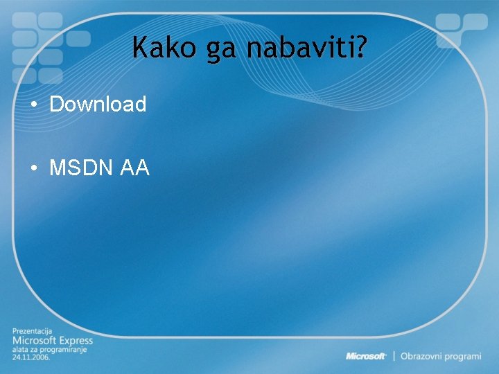 Kako ga nabaviti? • Download • MSDN AA 