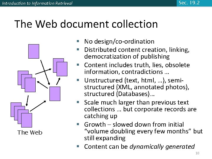 Sec. 19. 2 Introduction to Information Retrieval The Web document collection The Web §