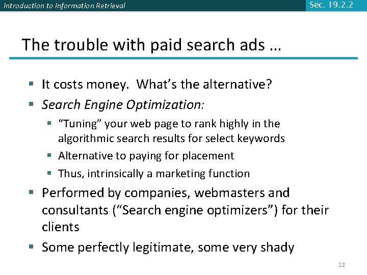 Introduction to Information Retrieval Sec. 19. 2. 2 The trouble with paid search ads