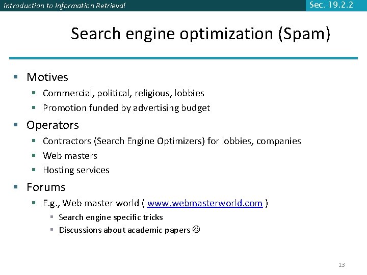 Introduction to Information Retrieval Sec. 19. 2. 2 Search engine optimization (Spam) § Motives