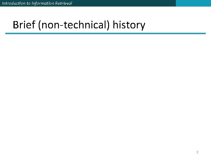 Introduction to Information Retrieval Brief (non-technical) history 2 