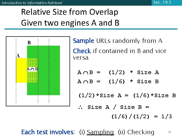 Sec. 19. 5 Introduction to Information Retrieval Relative Size from Overlap Given two engines