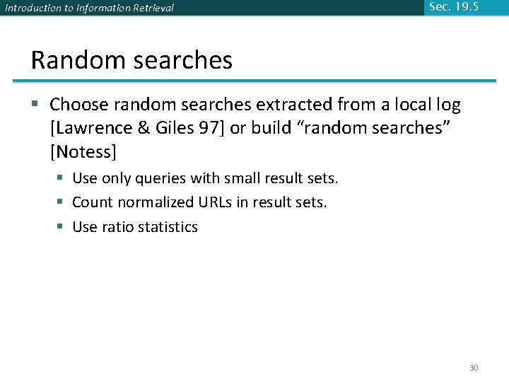 Introduction to Information Retrieval Sec. 19. 5 Random searches § Choose random searches extracted